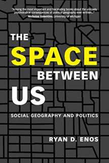 9781108430715-1108430716-The Space between Us: Social Geography and Politics
