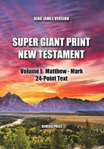 9781721170500-1721170502-Super Giant Print New Testament, Volume I: Matthew - Mark, 24-Point Text, KJV: One-Column Format (Super Giant Print Print New Testament)