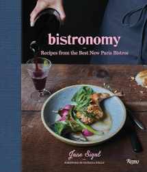 9780847846108-0847846105-Bistronomy: Recipes from the Best New Paris Bistros