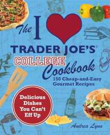 9781569759356-1569759359-The I Love Trader Joe's College Cookbook: 150 Cheap and Easy Gourmet Recipes (Unofficial Trader Joe's Cookbooks)