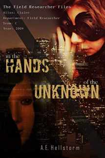 9780995283244-0995283249-In the Hands of the Unknown (The Field Researcher Universe)