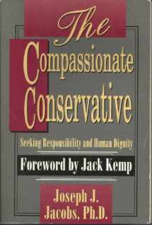 9780965311113-0965311112-The Compassionate Conservative: Seeking Responsibility and Human Dignity
