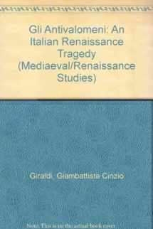 9780773479944-0773479945-Gli Antivalomeni: An Italian Renaissance Tragedy (Medieval and Renaissance Studies, 20)