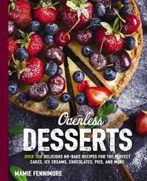 9781604337648-1604337648-Ovenless Desserts: Over 100 Delicious No-Bake Recipes for the Perfect Cakes, Ice Creams, Chocolates, Pies, and More (The Art of Entertaining)