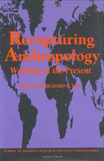 9780933452770-0933452772-Recapturing Anthropology: Working in the Present (Advanced Seminar Series)