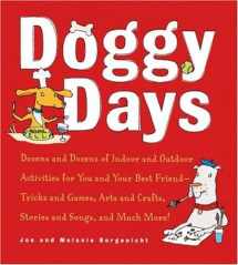 9781580083232-1580083234-Doggy Days: Dozens and Dozens of Indoor and Outdoor Activities for You and Your Best Friend-Tricks and Games, Arts and Crafts, Stories and Songs, and Much More!