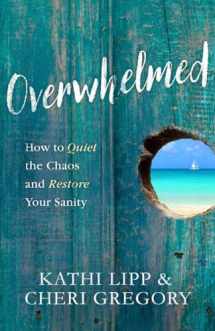 9780736965385-0736965386-Overwhelmed: How to Quiet the Chaos and Restore Your Sanity