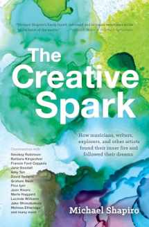 9781609521769-1609521765-The Creative Spark: How musicians, writers, explorers, and other artists found their inner fire and followed their dreams