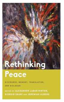9781786610386-1786610388-Rethinking Peace: Discourse, Memory, Translation, and Dialogue (Critical Perspectives on Religion in International Politics)