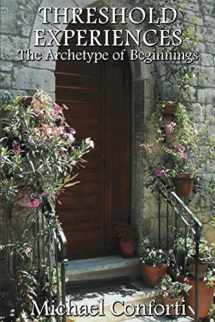 9781771690492-1771690496-Threshold Experiences: The Archetype of Beginnings
