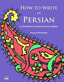 9781939099471-1939099471-How to Write in Persian (A Workbook for Learning the Persian Alphabet): (Bi-lingual Farsi- English Edition) (English and Farsi Edition)
