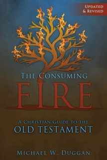 9781592765973-1592765971-The Consuming Fire: A Christian Guide to the Old Testament, Updated and Revised
