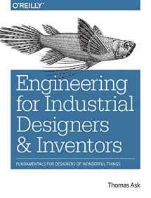 9781491932612-1491932619-Engineering for Industrial Designers and Inventors: Fundamentals for Designers of Wonderful Things