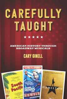 9781493065400-1493065408-Carefully Taught: American History through Broadway Musicals
