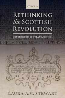 9780198828655-0198828659-Rethinking the Scottish Revolution: Covenanted Scotland, 1637-1651