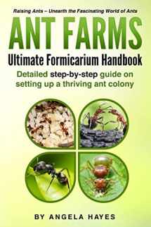 9781986553391-1986553396-Ant Farms - The Ultimate Formicarium Handbook: Detailed Step-by-Step Guide to Setting Up a Thriving Ant Colony