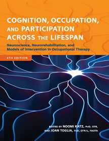 9781569004005-1569004005-Cognition, Occupation, and Participation Across the Lifespan: Neuroscience, Neurorehabilitation, and Models of Intervention