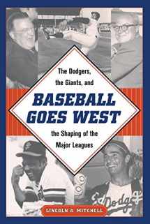 9781606353592-1606353594-Baseball Goes West: The Dodgers, the Giants, and the Shaping of the Major Leagues