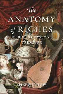 9781780239798-1780239793-The Anatomy of Riches: Sir Robert Paston’s Treasure