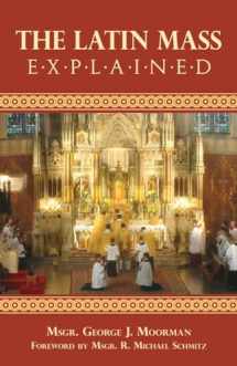 9780895557643-0895557649-The Latin Mass Explained: Everything needed to understand and appreciate the Traditional Latin Mass.
