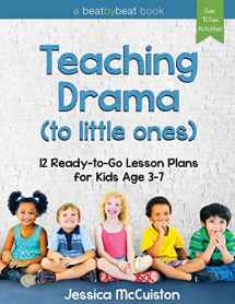 9780692605370-0692605371-Teaching Drama to Little Ones: 12 Ready-to-Go Lesson Plans for Kids Age 3-7