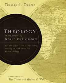 9780310275114-0310275113-Theology in the Context of World Christianity: How the Global Church Is Influencing the Way We Think about and Discuss Theology