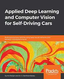9781838646301-1838646302-Applied Deep Learning and Computer Vision for Self-Driving Cars: Build autonomous vehicles using deep neural networks and behavior-cloning techniques