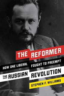 9781594039539-1594039534-The Reformer: How One Liberal Fought to Preempt the Russian Revolution
