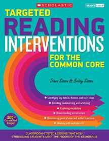 9780545657808-0545657806-Targeted Reading Interventions for the Common Core: Grades 4 8: Classroom-Tested Lessons That Help Struggling Students Meet the Rigors of the Standards