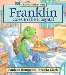 9781554537259-1554537258-Franklin Goes to the Hospital