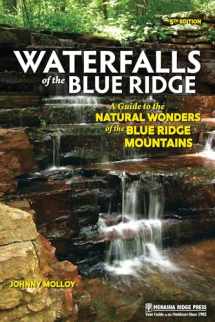 9781634043298-1634043294-Waterfalls of the Blue Ridge: A Guide to the Natural Wonders of the Blue Ridge Mountains
