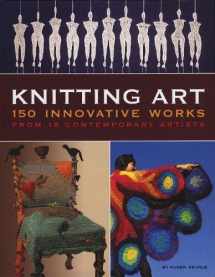 9780760330678-0760330670-Knitting Art: 150 Innovative Works from 18 Contemporary Artists