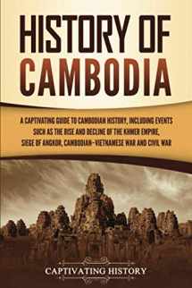 9781637161944-1637161948-History of Cambodia: A Captivating Guide to Cambodian History, Including Events Such as the Rise and Decline of the Khmer Empire, Siege of Angkor, ... and Cambodian Civil War (Asian Countries)