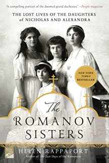 9781250067456-1250067456-The Romanov Sisters: The Lost Lives of the Daughters of Nicholas and Alexandra