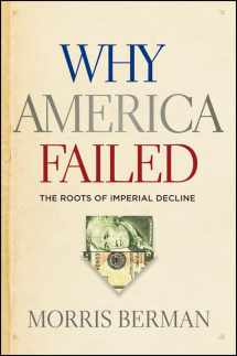 9781118061817-1118061810-Why America Failed: The Roots of Imperial Decline