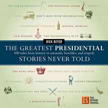 9780060760182-0060760184-The Greatest Presidential Stories Never Told: 100 Tales from History to Astonish, Bewilder, and Stupefy (The Greatest Stories Never Told)