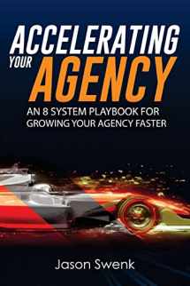 9781717596215-1717596215-Accelerating Your Agency: An 8 System Playbook for Growing Your Agency Faster