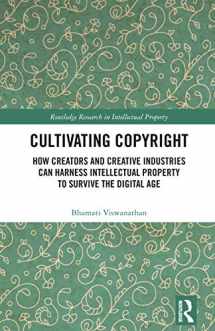 9781138477490-1138477494-Cultivating Copyright: How Creators and Creative Industries Can Harness Intellectual Property to Survive the Digital Age (Routledge Research in Intellectual Property)