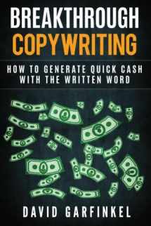 9781548706951-1548706957-Breakthrough Copywriting: How to Generate Quick Cash with the Written Word