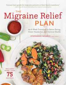 9781572842090-1572842091-The Migraine Relief Plan: An 8-Week Transition to Better Eating, Fewer Headaches, and Optimal Health