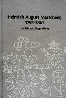 9780835711142-0835711145-Heinrich August Marschner: 1795-1861 (Studies in Music, 24)