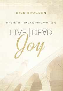 9781680671650-1680671650-Live Dead Joy: 365 Days of Living and Dying with Jesus