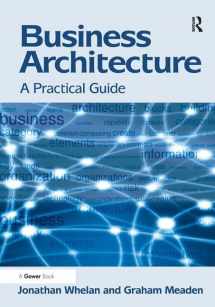9781409438595-1409438597-Business Architecture: A Practical Guide