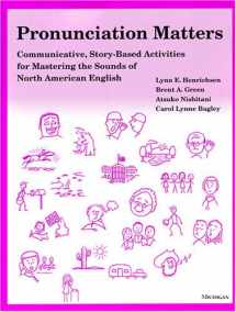 9780472084913-0472084917-Pronunciation Matters: Communicative, Story-Based Activities for Mastering the Sounds of North American English