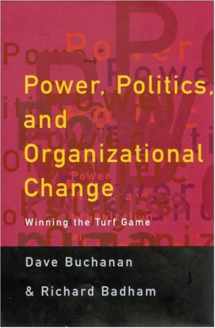 9780761962212-0761962212-Power, Politics, and Organizational Change: Winning the Turf Game
