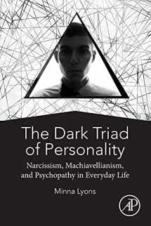 9780128142912-012814291X-The Dark Triad of Personality: Narcissism, Machiavellianism, and Psychopathy in Everyday Life