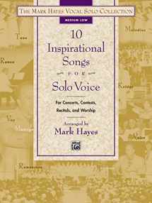 9781470623838-1470623838-The Mark Hayes Vocal Solo Collection -- 10 Inspirational Songs for Solo Voice: For Concerts, Contests, Recitals, and Worship (Medium Low Voice)