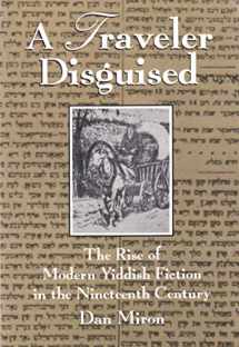 9780815603306-0815603304-A Traveler Disguised: The Rise of Modern Yiddish Fiction in the Nineteenth Century (Judaic Traditions in Literature, Music, and Art)