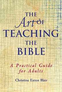 9780664501488-0664501486-The Art of Teaching the Bible: A Practical Guide for Adults