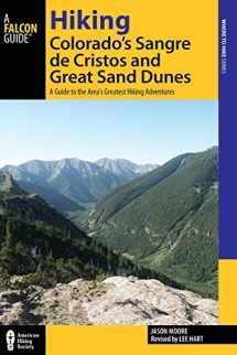 9780762782550-0762782552-Hiking Colorado's Sangre de Cristos and Great Sand Dunes: A Guide to the Area's Greatest Hiking Adventures (Regional Hiking Series)